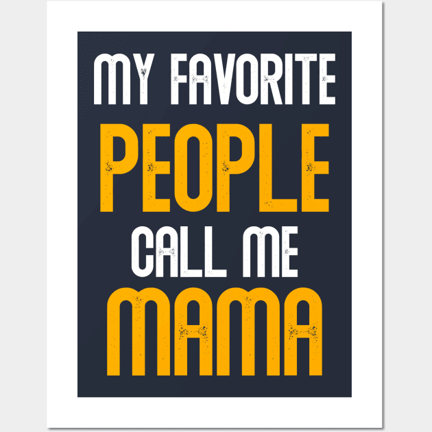 My favorite people call me mama Wall Art by Zabarutstore